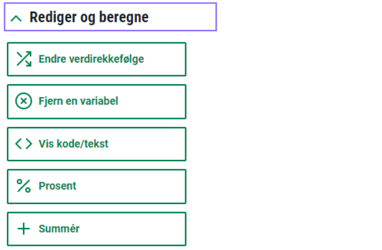 Skjermbilde som viser alle alternativene som finnes under menyen "Rediger og beregne". Disse er: Endre verdirekkefølge, Fjern en variabel, Vis kode/tekst, Prosent og Summér.